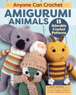 Anyone can crochet amigurumi animals : 15 adorable crochet patterns  cover image cdn