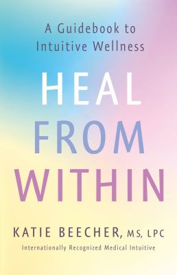 Heal from within : a guidebook to intuitive wellness  cover image cdn