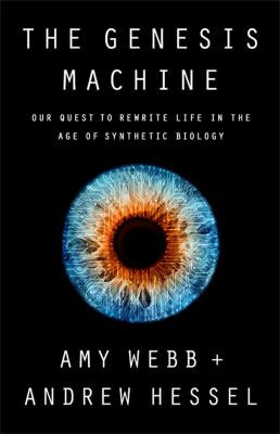 The genesis machine : our quest to rewrite life in the age of synthetic biology  cover image cdn