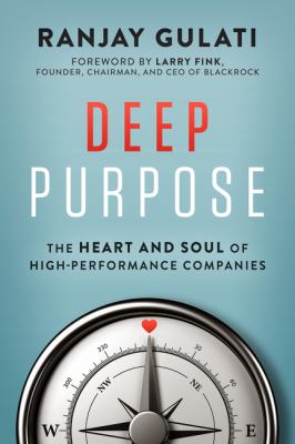 Deep purpose : the heart and soul of high-performance companies cover image
