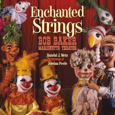 Enchanted strings : Bob Baker Marionette Theater cover image