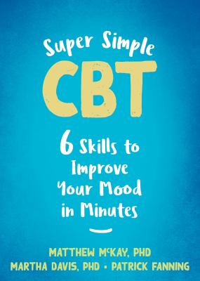 Super simple CBT : six skills to improve your mood in minutes  cover image cdn
