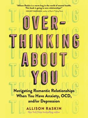 Overthinking about you : navigating romantic relationships when you have anxiety, OCD, and/or depression  cover image cdn