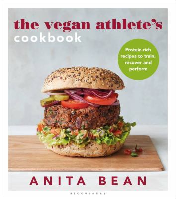 The vegan athlete's cookbook : protein-rich recipes to train, recover and perform cover image