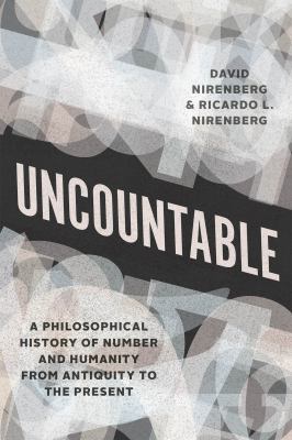 Uncountable : a philosophical history of number and humanity from antiquity to the present cover image