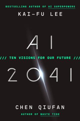 AI 2041 : ten visions for our future cover image