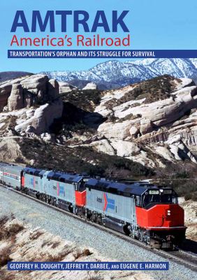 Amtrak, America's railroad : transportation's orphan and its struggle for survival  cover image cdn