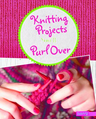 Knitting projects you'll purl over  cover image cdn