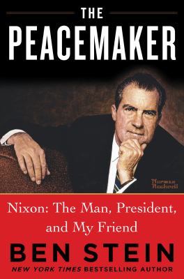 The peacemaker : Nixon : the man, president, and my friend cover image