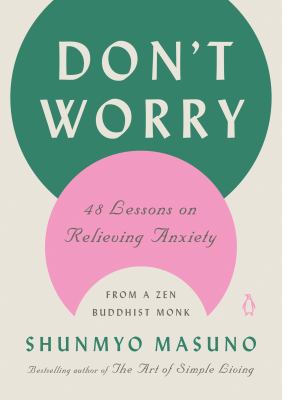 Don't worry : 48 lessons on relieving anxiety from a Zen Buddhist monk cover image