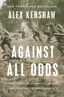 Against all odds : a true story of ultimate courage and survival in World War II cover image