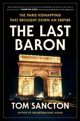 The last baron : the Paris kidnapping that brought down an empire cover image