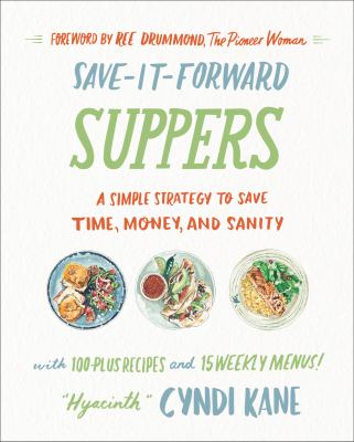 Save-it-forward suppers : a simple strategy to save time, money, and sanity cover image
