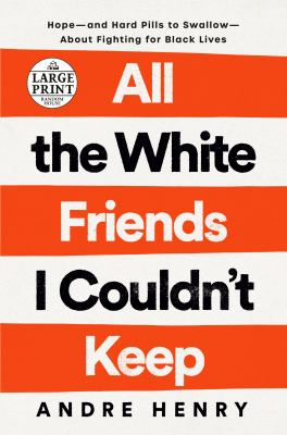 All the white friends I couldn't keep hope--and hard pills to swallow--about fighting for black lives cover image