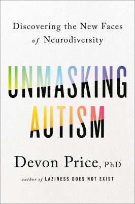 Unmasking autism : discovering the new faces of neurodiversity cover image