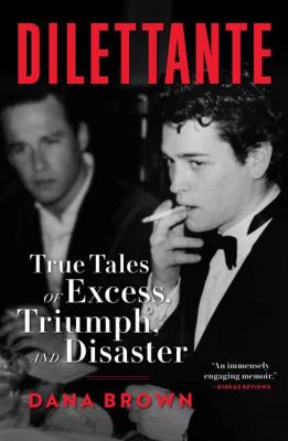 Dilettante : true tales of excess, triumph, and disaster cover image