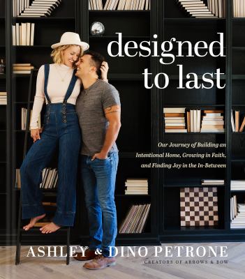Designed to last : our journey of building an intentional home, growing in faith, and finding joy in the in-between cover image