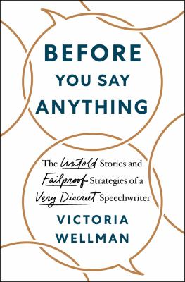 Before you say anything : the untold stories and failproof strategies of a very discreet speechwriter  cover image cdn