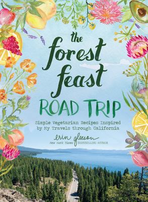 The forest feast road trip : simple vegetarian recipes inspired by my travels through California  cover image cdn