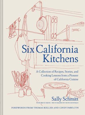 Six California kitchens : a collection of recipes, stories, and cooking lessons from a pioneer of California cuisine cover image