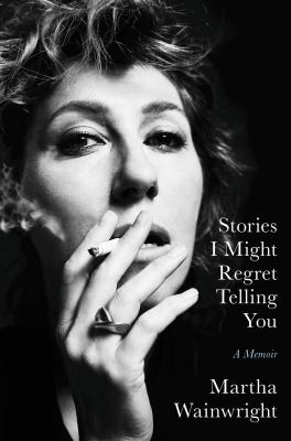 Stories I might regret telling you : a memoir cover image
