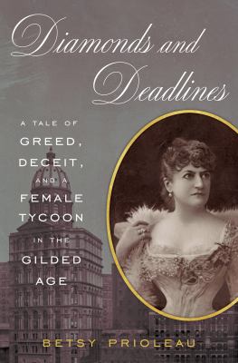 Diamonds and deadlines : a tale of greed, deceit, and a female tycoon in the gilded age cover image