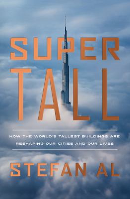 Supertall : how the world's tallest buildings are reshaping our cities and our lives cover image