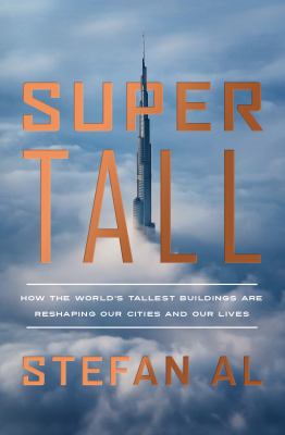 Supertall : how the world's tallest buildings are reshaping our cities and our lives  cover image cdn
