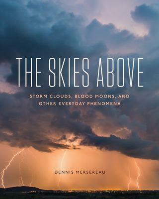 The skies above : blood moons, storm clouds, and other everyday marvels cover image