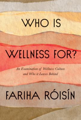 Who is wellness for? : an examination of wellness culture and who it leaves behind cover image