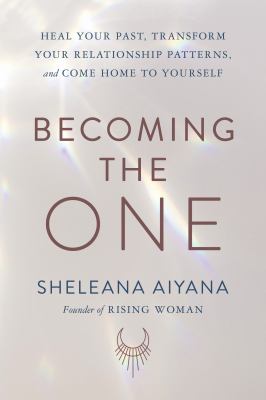 Becoming the one : heal your past, transform your relationship patterns, and come home to yourself  cover image cdn