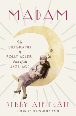 Madam the biography of Polly Adler, icon of the Jazz Age cover image
