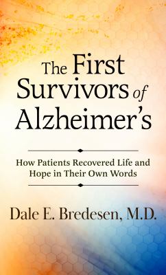 First survivors of Alzheimer's how patients recovered life and hope in their own words cover image