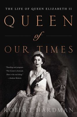 Queen of our times : the life of Queen Elizabeth II cover image