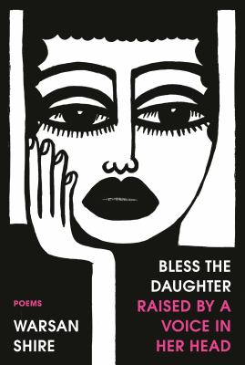 Bless the daughter raised by a voice in her head : poems  cover image cdn