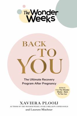 The wonder weeks back to you : the ultimate recovery program after pregnancy cover image