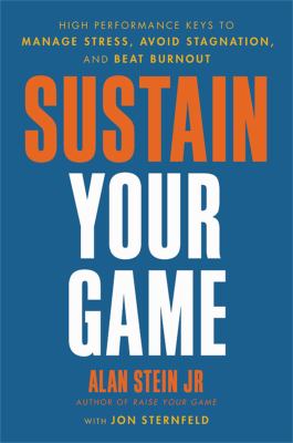 Sustain your game : high performance keys to manage stress, avoid stagnation, and beat burnout cover image