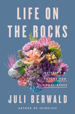 Life on the rocks : building a future for coral reefs cover image