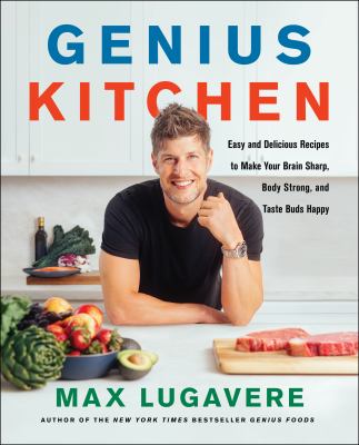 Genius kitchen : over 100 easy and delicious recipes to make your brain sharp, body strong, and taste buds happy  cover image cdn