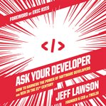 Ask your developer : how to harness the power of software developers and win in the 21st century cover image cdn