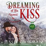 Dreaming of his snowed in kiss. Cowboy Mountain Christmas, Small Town Sweet Romance, Book 4 cover image cdn