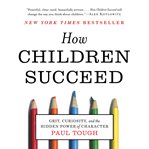 How children succeed : grit, curiosity, and the hidden power of character cover image cdn