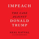 Impeach : the case against Donald Trump cover image cdn
