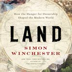 Land : how the hunger for ownership shaped the modern world cover image cdn