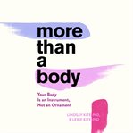 More than a body : your body is an instrument, not an ornament cover image cdn