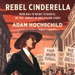 Rebel Cinderella : from rags to riches to radical, the epic journey of Rose Pastor Stokes cover image cdn