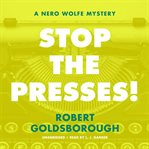 Stop the presses! : a Nero Wolfe mystery cover image cdn