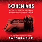 The Bohemians : the lovers who led Germany's resistance against the Nazis cover image cdn