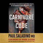 The carnivore code : unlocking the secrets to optimal health by returning to our ancestral diet cover image cdn