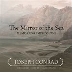 The mirror of the sea : memories and impressions cover image cdn